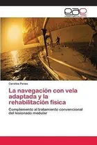 Comprar La Navegacion Con Vela Adaptada Y La Rehabilitacion Fisaqwe