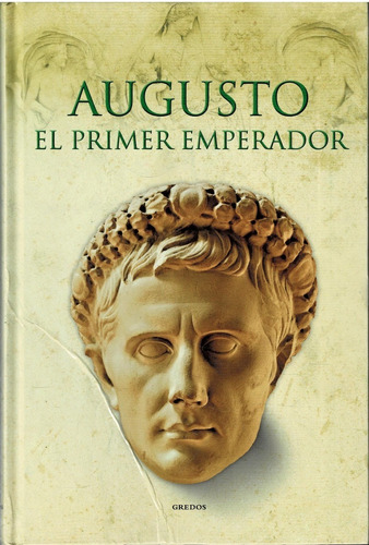 Augusto - El Primer Emperador - Historia De Grecia Y Roma