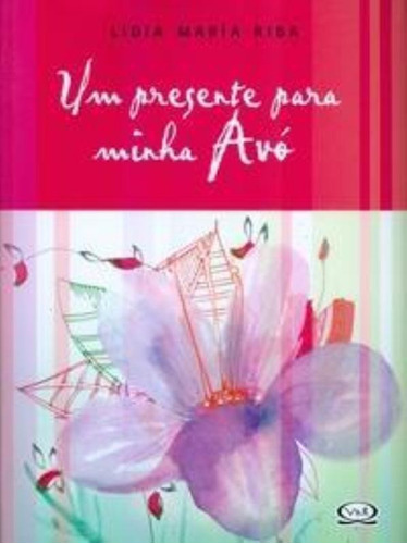 Um presente para minha avó, de Riba, Lidia Maria. Série Clássica Vergara & Riba Editoras, capa mole em português, 2009