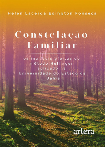 Constelação familiar: os incríveis efeitos do método Hellinger aplicado na Universidade do Estado da Bahia, de Fonseca, Helen Lacerda Edington. Appris Editora e Livraria Eireli - ME, capa mole em português, 2021