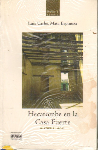 Libro Hecatombe En La Casa Fuerte Luis Carlos Mata Espinoza