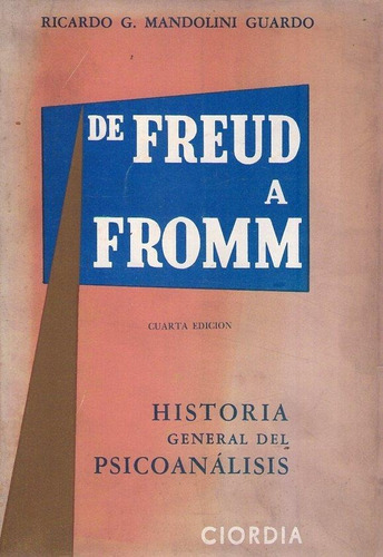 Historia General Del Psicoanalisis. De Freud A Fromm. Mandol