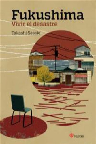 Fukushima Vivir El Desastre - Sasaki Takashi