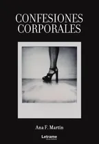 Comprar Confesiones Corporales - Ana F. Martín