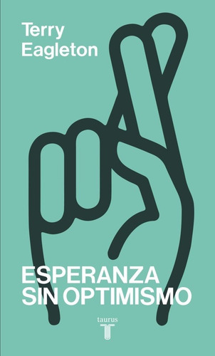 Esperanza Sin Optimismo - Terry Eagleton