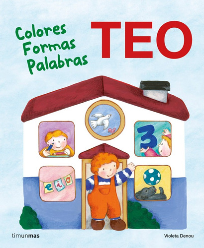 Teo. Colores Formas Palabras: Aprende con Teo, de Denou,Violeta. Serie Fuera de colección Editorial Timun Mas Infantil México en español, 2014