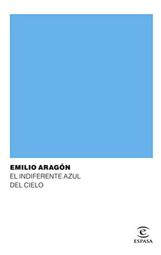 Bajo El Indiferente Azul Del Cielo - Aragon Emilio