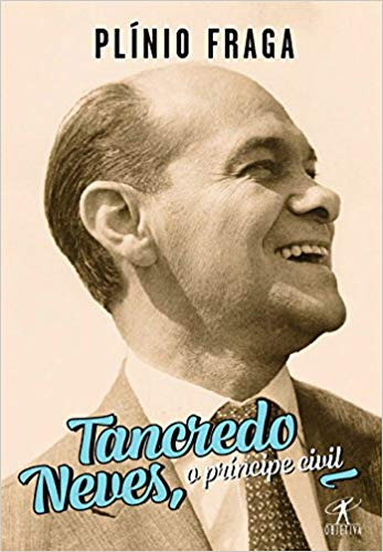 Livro Tancredo Neves, O Príncipe Civil - Plínio Fraga [2017]