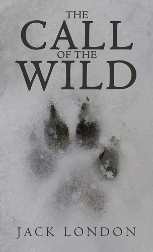 Libro:  The Call Of The Wild: The 1903 Edition