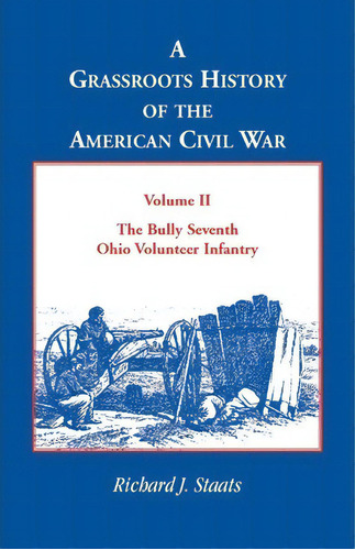 A Grassroots History Of The American Civil War, Vol. Ii, De Richard J Staats. Editorial Heritage Books, Tapa Blanda En Inglés