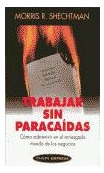 Libro Trabajar Sin Paracaidas Como Sobrevivir En El Arriesga