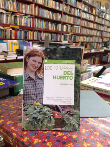Los 12 Meses Del Huerto. Jardinería. Adriana Crespi.