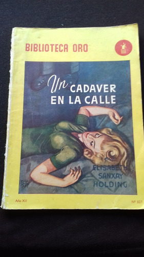 Biblioteca De Oro N° 327 1949 Un Cadaver En La Calle