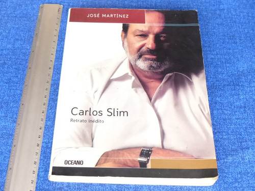 José Martínez, Carlos Slim. Retrato Inédito, Oceano, México