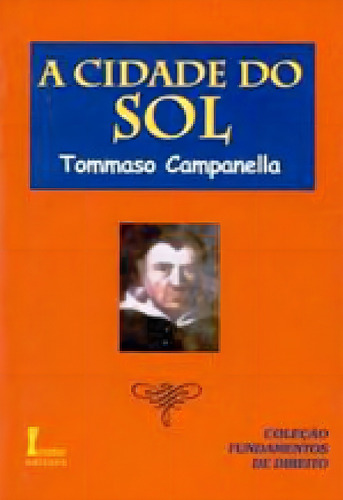 Cidade Do Sol, A - Coleçao Fundamentos De Filosofia, De Campanella, Tommaso. Editora Icone, Capa Mole, Edição 1ª Edição - 2002