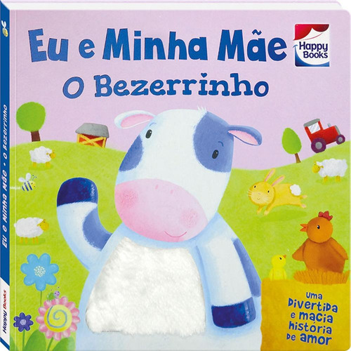 Toque e Sinta: Eu e Minha mãe - O Bezerrinho, de Igloo Books Ltd. Happy Books Editora Ltda., capa mole em português, 2017