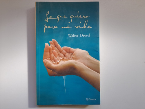 Lo Que Quiero Para Mi Vida Walter Dresel