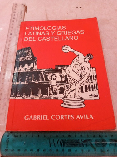 Etimologías Latinas Y Del Castellano Gabriel Cortés Ávila