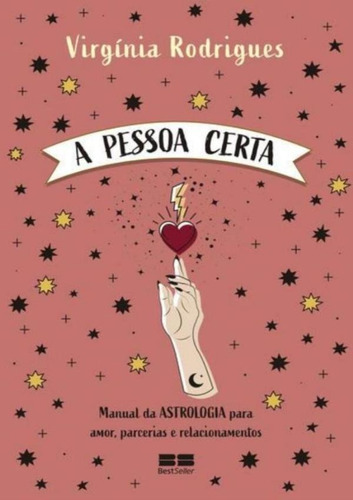 A Pessoa Certa: Manual Da Astrologia Para Amor, Parcerias E, De Rodrigues, Virgínia. Editora Bestseller, Capa Mole Em Português