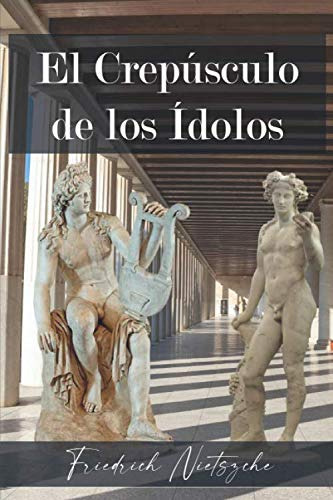 El Crepusculo De Los Idolos -spanish Edition-: Como Se Filos