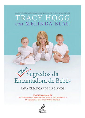 Mais segredos da encantadora de bebês: Para crianças de 1 a 3 anos, de Hogg, Tracy. Editorial Editora Manole LTDA, capa mole em português, 2011