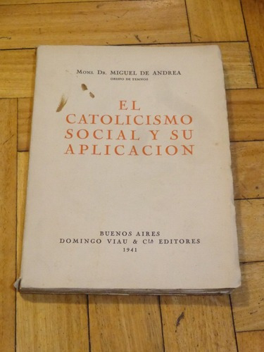 Mons. De Andrea: El Catolicismo Social Y Su Aplicación&-.