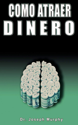 Libro: Como Atraer Dinero Por Dr.joseph Murphy Autor De El P