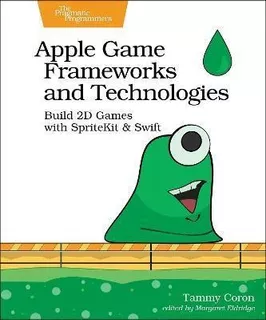 Apple Game Frameworks And Technologies - Tammy Coron