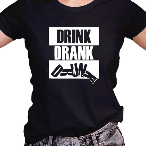 Franela Dama Personalizada Diseño Beber Drink Drank Drunk