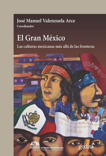 El Gran México: Las culturas mexicanas mas alla de las fronteras, de Valenzuela, José Manuel. Serie Cla- de-ma Editorial Gedisa en español, 2019