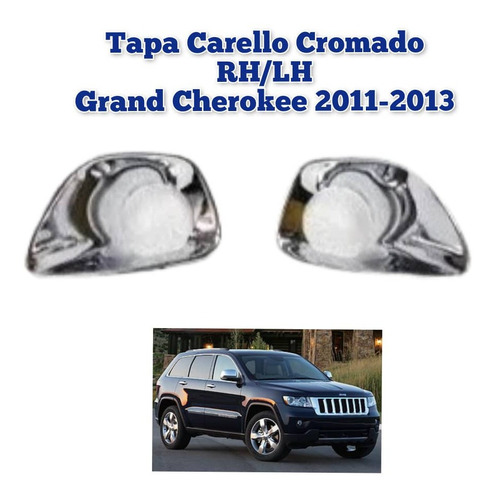 Tapa Carello Cromado Rh/lh Grand Cherokee 2011 2012 2013 