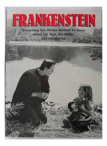 Frankenstein Everything You Always Wanted To Know About The