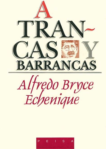 A Trancas Y Barrancas, De Alfredo Bryce Echenique. Editorial Grupo Editorial Peisa, Edición 2 En Español, 1999