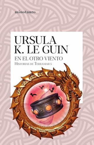 EN EL OTRO VIENTO. HISTORIAS DE TERRAMAR 5 - URSULA K. LE GU, de Ursula K. Le Guin. Editorial Minotauro en español