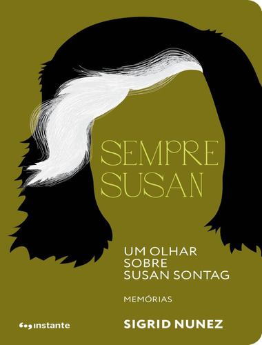 Sempre Susan - Um Olhar Sobre Susan Sontag: um olhar sobre Susan Sontag, de Nunez, Sigrid. Editora EDITORA INSTANTE, capa mole, edição 1 em português, 2023