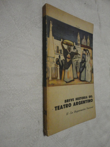 Breve Historia Del Teatro Argentino 39 Eudeba 