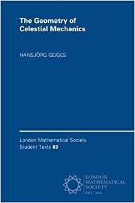 The Geometry Of Celestial Mechanics (london Mathematical Soc