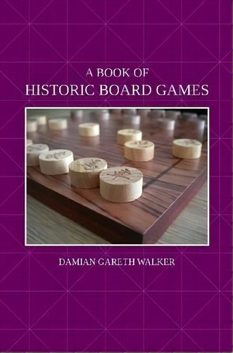 A Book Of Historic Board Games, De Damian Gareth Walker. Editorial Lulu Com, Tapa Blanda En Inglés