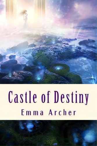 Castle Of Destiny, De Emma Archer. Editorial Createspace Independent Publishing Platform, Tapa Blanda En Inglés
