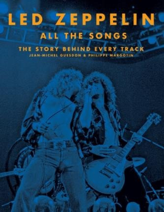 Led Zeppelin All The Songs - Jean-michel Guesdon