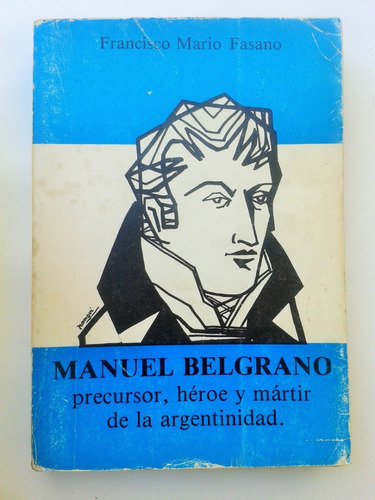 Francisco Mario Fasano Manuel Belgrano Precursor Heroe Y Mar