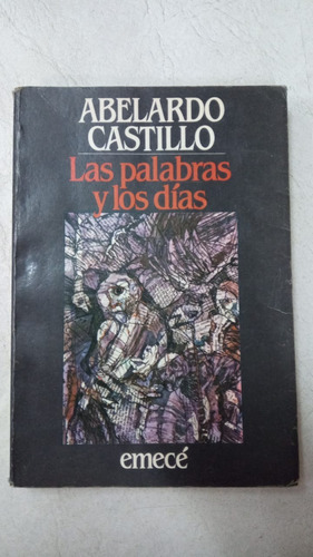 Las Palabras Y Los Dias - Abelardo Castillo - Emece - 1988