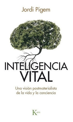 Inteligencia Vital - Pigem, Jordi, de Pigem Jordi. Editorial Kairós en español