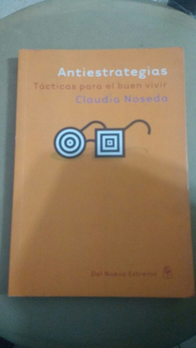 Antiestrategias Tacticas Para El Buen Vivir Noseda Casa91