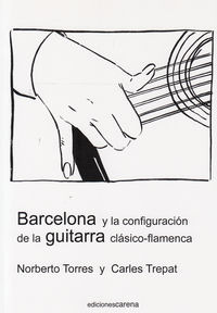 Barcelona Y La Configuracion De La Guitarra Clasico-flamenc