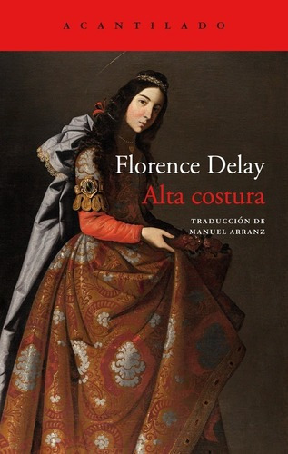 Alta Costura - Florence Delay, de Florence Delay. Editorial El Acantilado en español