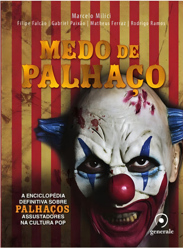 Medo De Palhaço: A Enciclopédia Definitiva Sobre Palhaços Assustadores Na Cultura Pop, De Falcao, Filipe. Editora Generale, Capa Mole, Edição 1ª Edição - 2016 Em Português