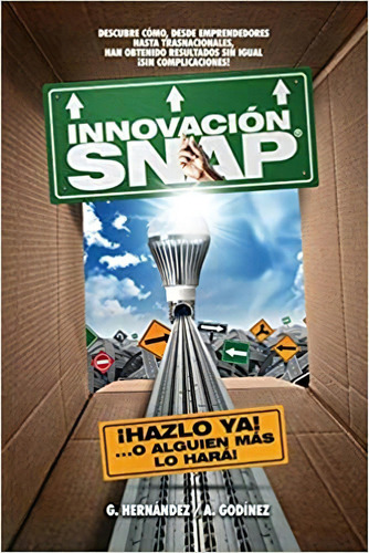 Innovacion Snap: El Libro De Innovacion Con La Mas Amplia R, De Gustavo Rogelio Hernandez Moreno. Editorial Ignius Media; 1er Edición 15 Agosto 2016) En Español