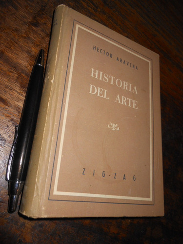 Historia Del Arte Héctor Aravena Ed. Zigzag / 1962 / 7a Ed T