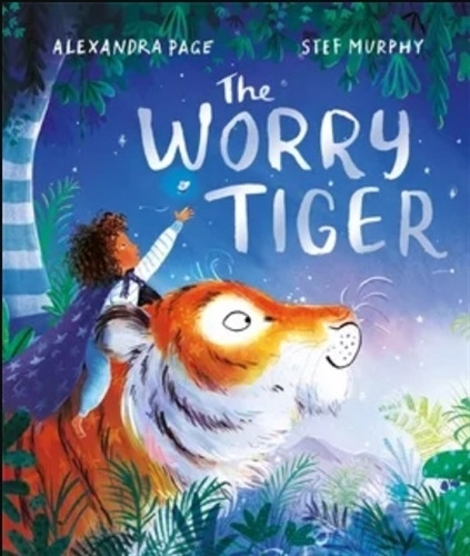 The Worry Tiger - Page, De Page, Alexandra. Editorial Macmillan Children Books, Tapa Blanda En Inglés Internacional, 2022